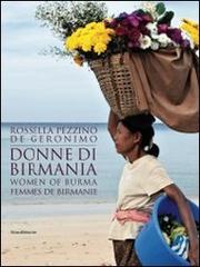 Donne di Birmania. Ediz. italiana, inglese e francese di Rossella Pezzino De Geronimo edito da Silvana