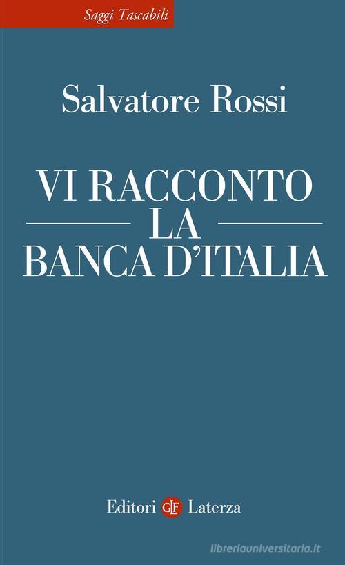 Vi racconto la Banca d'Italia di Salvatore Rossi edito da Laterza