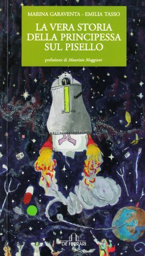 La vera storia della principessa sul pisello. Una vita vissuta pericolosamente di Marina Garaventa, Emilia Tasso edito da De Ferrari