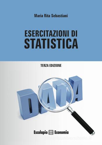 Esercitazioni di statistica di M. Rita Sebastiani edito da Esculapio