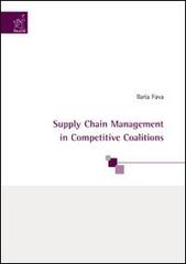 Supply chain management in competitive coalitions di Ilaria Fava edito da Aracne