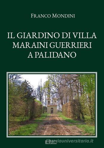 Il giardino di Villa Maraini Guerrieri a Palidano di Franco Mondini edito da Il Rio