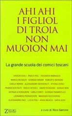 Ahi ahi i figliol di troia non muoion mai. La grande scuola dei comici toscani edito da Zelig