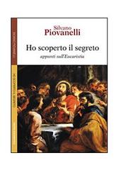 Ho scoperto il segreto. Appunti sull'eucaristia di Silvano Piovanelli edito da Centro Eucaristico