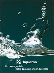 Impianto Aquarno. Depurazione dei reflui industriali e civili. Ediz. italiana e inglese edito da Centro Toscano Edizioni