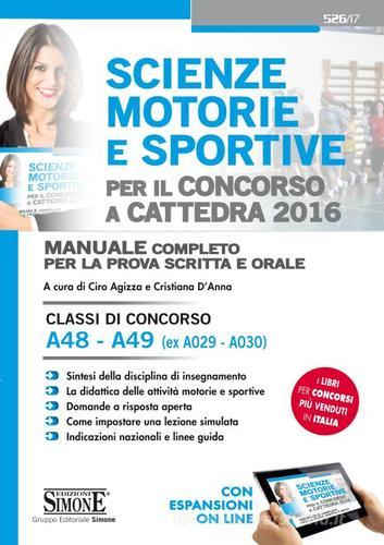 Scienze motorie e sportive per il concorso a cattedra 2016. Manuale completo per la prova scritta e orale. Classi di concorso A48, A49. Con espansione online edito da Edizioni Giuridiche Simone