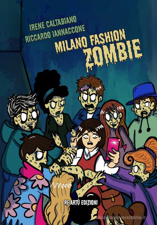 Milano fashion zombie di Irene Caltabiano, Riccardo Iannaccone edito da Re Artù edizioni