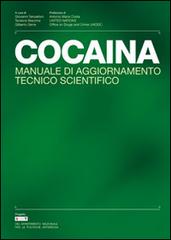 Cocaina. Manuale di aggiornamento tecnico scientifico di Giovanni Serpelloni, Teodora Macchia, Gilberto Gerra edito da Editrice La Grafica