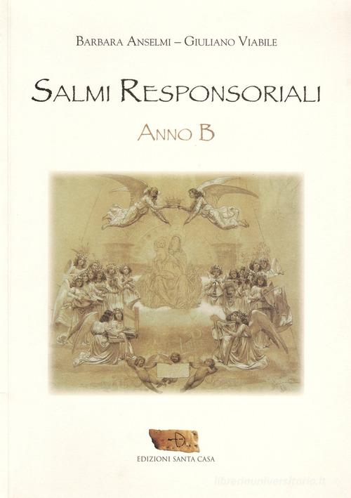 Salmi responsoriali. Anno B di Barbara Anselmi, Giuliano Viabile edito da Santa Casa