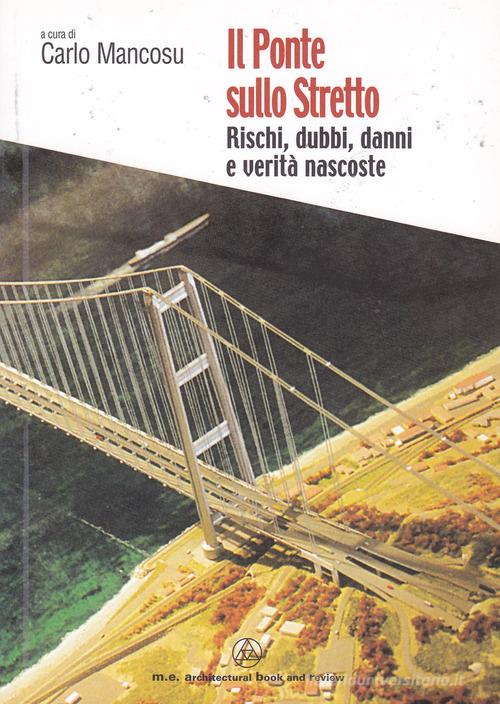Il ponte sullo Stretto. Rischi, dubbi, danni e verità nascoste edito da Mancosu Editore