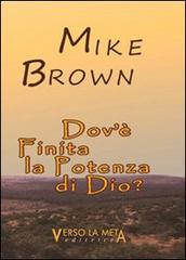 Dov'è finita la potenza di Dio di Michael Brown edito da Verso la Meta