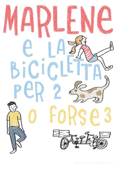 Marlene e la bicicletta per 2. O forse 3. Ediz. italiana e inglese di Stefano Torresan edito da Autopubblicato
