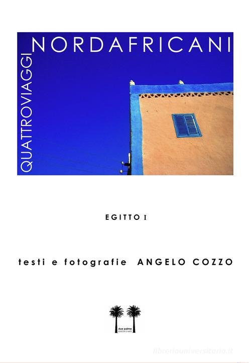Quattroviagginordafricani. Ediz. illustrata vol.1 di Angelo Cozzo edito da due palme EDIZIONI D'ARTE - CONTROVENTO