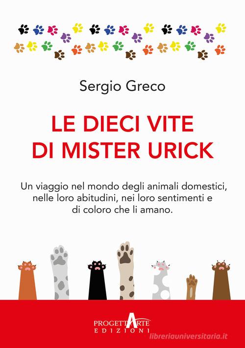 Le dieci vite di mister Urick di Sergio Greco edito da Progettarte Officina Culturale