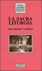 La Sacra liturgia. Costituzione sulla sacra liturgia (Sacrosanctum Concilium) edito da Editrice Elledici