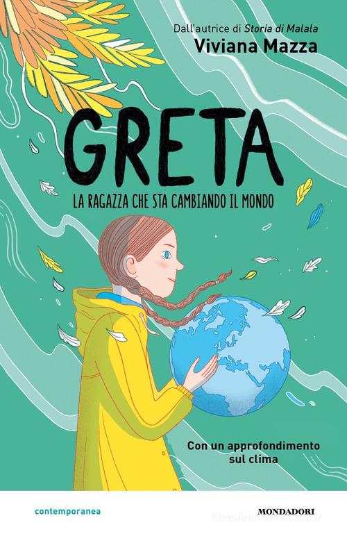 Greta. La ragazza che sta cambiando il mondo di Viviana Mazza edito da Mondadori