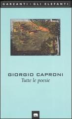 Tutte le poesie di Giorgio Caproni edito da Garzanti