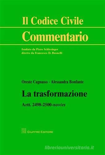 La trasformazione. Artt. 2498-2500-novies di Oreste Cagnasso, Alessandra Bonfante edito da Giuffrè