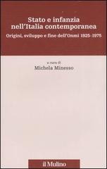Stato e infanzia nell'Italia contemporanea. Origini, sviluppo e fine dell'Onmi 1925-1975 edito da Il Mulino