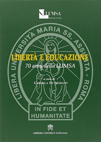 Libertà e educazione. 70 anni della LUMSA edito da Libreria Editrice Vaticana