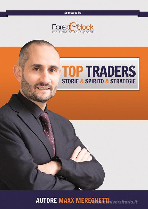Top traders. Storie, spirito, strategie di Maxx Mereghetti edito da Passione Scrittore selfpublishing