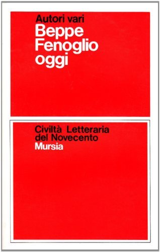 Beppe Fenoglio oggi edito da Ugo Mursia Editore