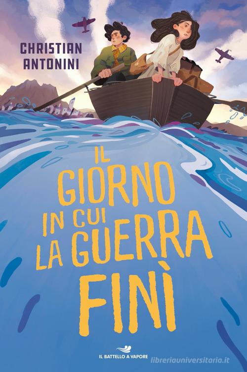 Il giorno in cui la guerra finì di Christian Antonini edito da Piemme