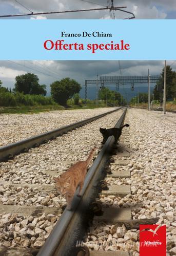 Offerta speciale di Franco De Chiara edito da Gruppo Albatros Il Filo