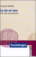 La vie en rose. Una sfida imprenditoriale di Loredana Tallarita edito da Franco Angeli