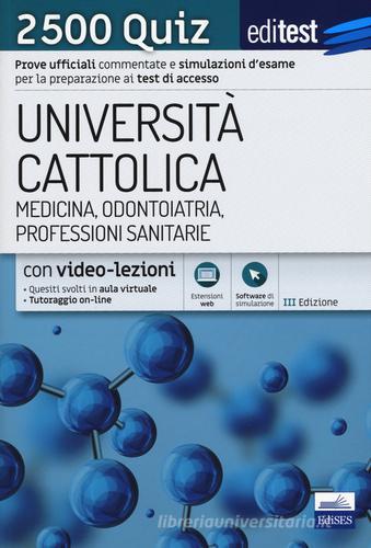 EdiTEST. Università Cattolica. Medicina, odontoiatria, professioni sanitarie. 2500 quiz. Con espansione online edito da Edises