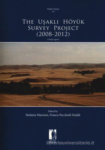 The Usakli Höyük survey project (2008-2012). A final report edito da Firenze University Press