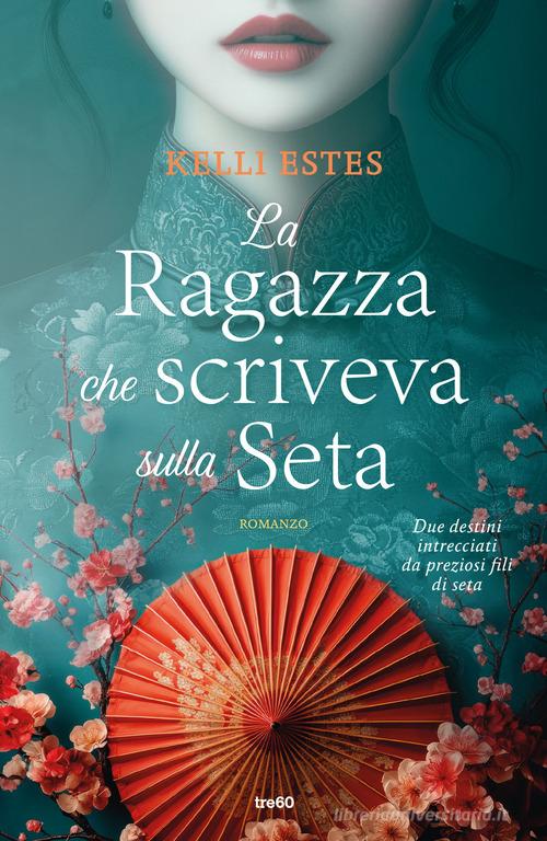 Libro La ragazza che scriveva sulla seta di Kelli Estes Narrativa TRE60 di TRE60