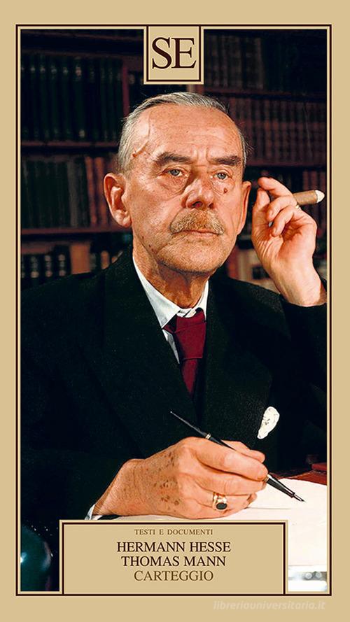 Carteggio di Hermann Hesse, Thomas Mann edito da SE