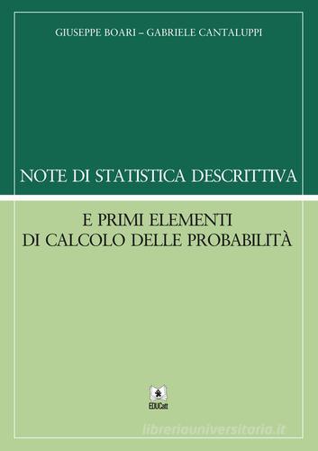 Note di statistica descrittiva e primi elementi di calcolo delle probabilità di Giuseppe Boari, Gabriele Cantaluppi edito da EDUCatt Università Cattolica