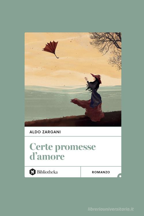 Certe promesse d'amore di Aldo Zargani edito da Bibliotheka Edizioni