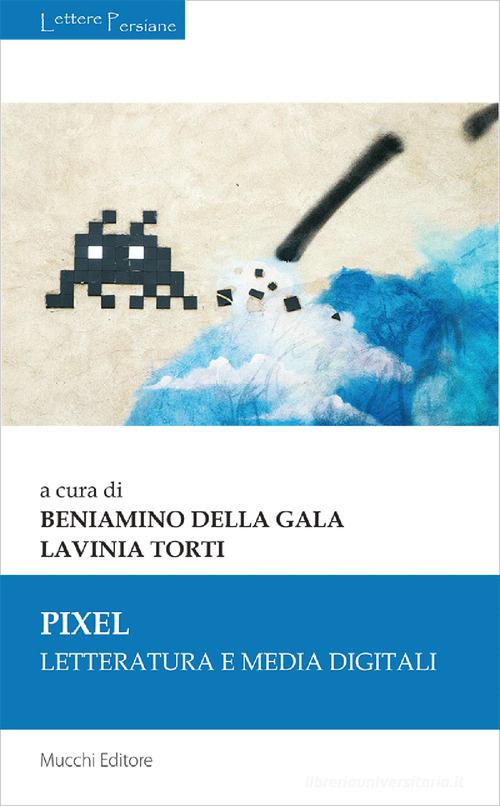 Pixel. Letteratura e media digitali edito da Mucchi Editore