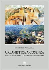 Urbanistica a Cosenza. Evoluzione di una città dall'unità ad oggi di Domenico Passarelli edito da Gangemi Editore