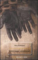 Perdonami assassino di Harry Whittington edito da Hobby & Work Publishing