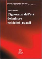 L' ignoranza dell'età del minore nei delitti sessuali di Paola Pierri edito da Cacucci