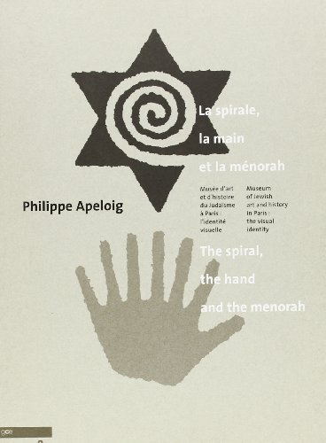 La spirale, la main et la menorah. Musée d'art et d'histoire du judaïsme: l'identité visuelle. Ediz. francese e inglese di Philippe Apeloig edito da GCE