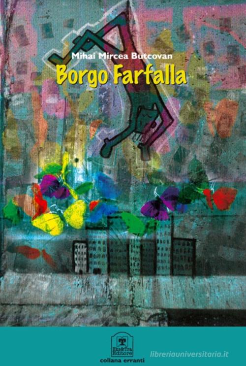 Borgo farfalla di Mihai Mircea Butcovan edito da Eks&Tra