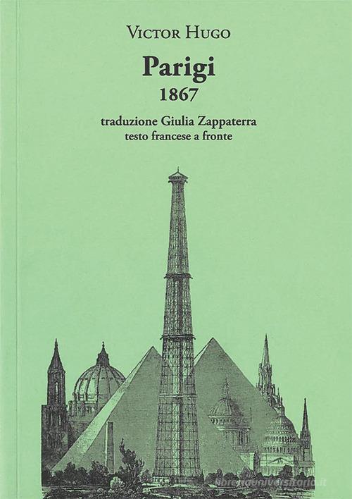 Parigi 1867. Testo francese a fronte di Victor Hugo edito da La Vita Felice