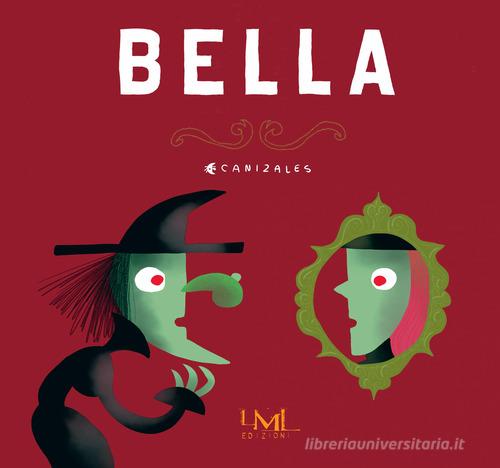 Bella. Ediz. a colori di Canizales edito da Les Mots Libres Edizioni