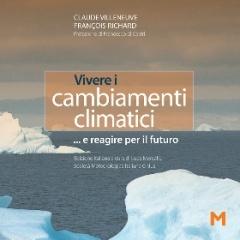 Vivere i cambiamenti climatici... e reagire per il futuro di Claude Villeneuve, François Richard edito da GEM Edizioni