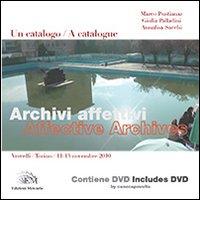 Archivi affettivi. Un catalogo (Vercelli-Torino, 11-13 novembre 2010). Ediz. italiana e inglese. Con DVD edito da Mercurio