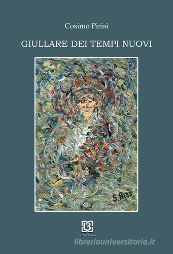 Giullare dei tempi nuovi di Cosimo Pirisi edito da 13Lab Edition