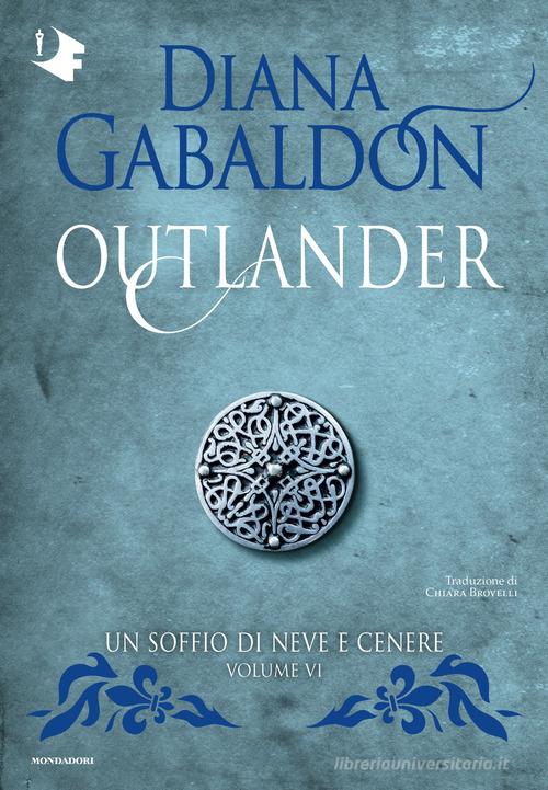 Libro Un soffio di neve e cenere. Outlander vol. 6 di Diana Gabaldon Oscar fantastica fantasy di Mondadori