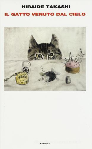 Il gatto venuto dal cielo di Takashi Hiraide edito da Einaudi