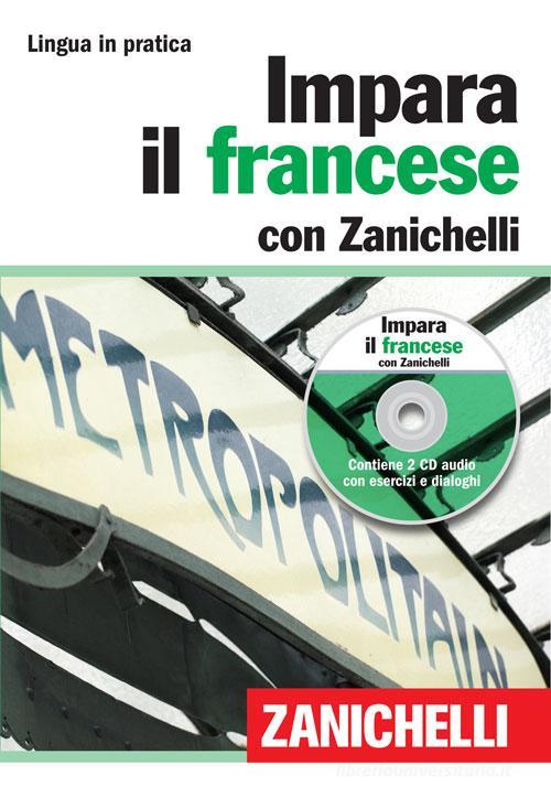 Impara il francese con Zanichelli. Con 2 CD Audio edito da Zanichelli
