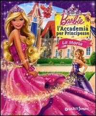 Barbie. La Storia. L'Accademia per Principesse edito da Giunti Junior